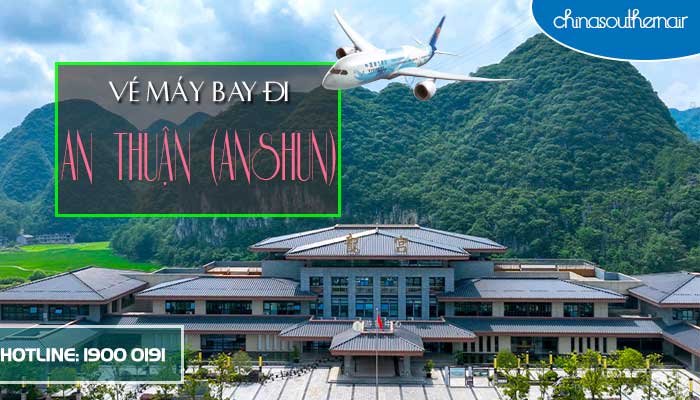 Vé máy bay đi An Thuận (Anshun) Quý Châu giá rẻ