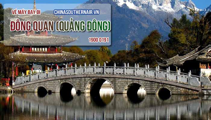 Vé máy bay đi Đông Quan (Dongguan) Quảng Đông giá rẻ