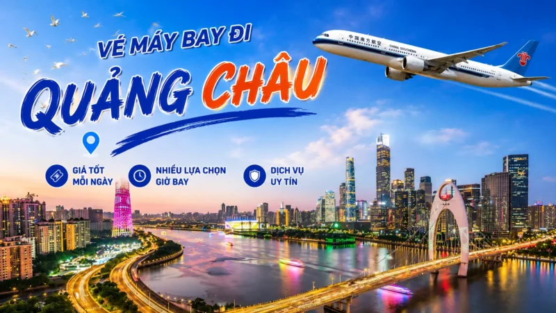 VÉ MÁY BAY ĐI QUẢNG CHÂU
